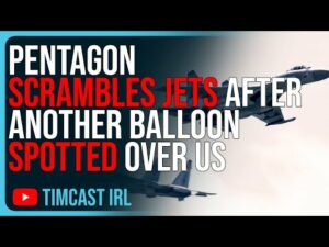 Pentagon SCRAMBLES JETS After ANOTHER Balloon Spotted Over US
