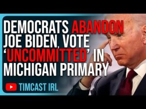 Democrats ABANDON Joe Biden, Vote ‘UNCOMMITTED’ In Michigan Primary HUMILIATING Him