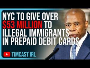 NYC To Give Over $53 MILLION To Illegal Immigrants In Debit Cards, Regular Americans Are SUFFERING