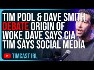 Tim Pool &amp; Dave Smith DEBATE Origin Of Woke, Dave Says CIA, Tim Says Social Media