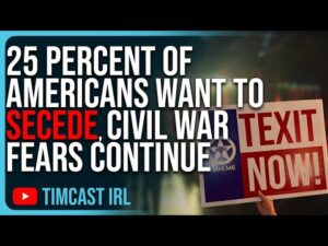25 PERCENT Of Americans Want To SECEDE, Civil War Fears CONTINUE