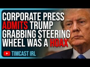 Corporate Press ADMITS Trump Grabbing Steering Wheel Was A HOAX FINALLY