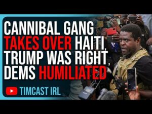 Cannibal Gang TAKES OVER Haiti, Trump Was RIGHT, Democrats HUMILIATED For Defending Haiti