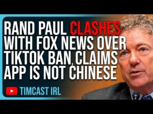 Rand Paul CLASHES With Fox News Over TikTok Ban, Falsely Claims App Is Not Chinese