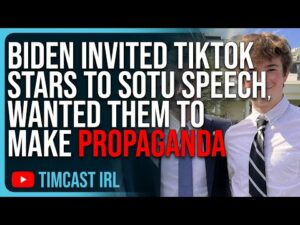 Biden Invited TikTok Stars To SOTU Speech, Wanted Them To Make Propaganda For Democrats