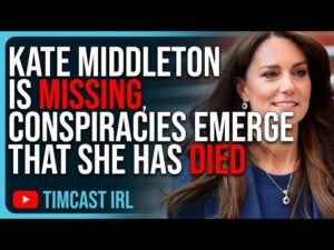 Kate Middleton Is MISSING, Conspiracies Emerge That She DIED, Media CAUGHT Publishing Fake Images