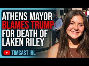 Athens Mayor BLAMES TRUMP For Death Of Laken Riley, Defends Illegal Immigration