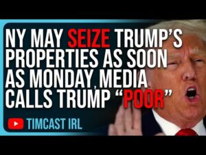 NY May SEIZE Trump’s Properties As Soon As Monday, Media LIES About Trump, Calls Him “Poor”