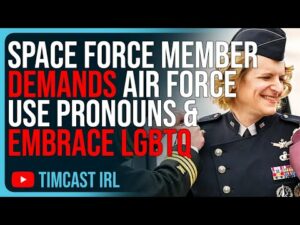 Space Force Member DEMANDS Air Force Use Pronouns &amp; Embrace LGBTQ
