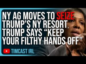 NY AG Moves To SEIZE Trump’s NY Resort, Trump Says “Keep Your Filthy Hands OFF”