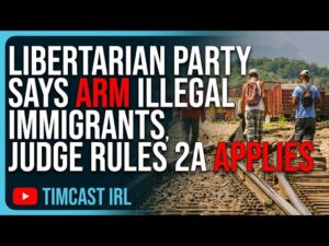 Libertarian Party LA Says ARM ILLEGAL IMMIGRANTS, Judge Rules 2A Applies To Criminal Aliens