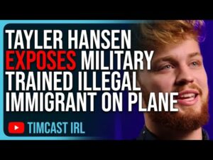 Tayler Hansen EXPOSES Military Trained Illegal Immigrant On Plane Sparking Fears Of INVASION