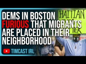 Wealthy Democrats In Boston FURIOUS That Illegal Immigrants Are Placed In Their Neighborhood