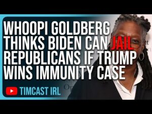 Whoopi Goldberg Thinks Biden Can JAIL REPUBLICANS If Trump Wins Immunity Case