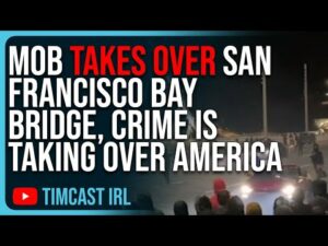 Mob TAKES OVER San Francisco Bay Bridge, Crime &amp; Mayhem Is TAKING OVER America