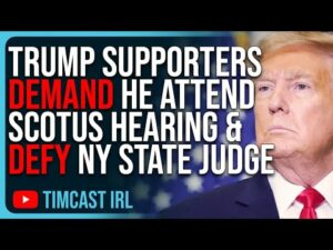 Trump Supporters DEMAND He Attend SCOTUS Hearing &amp; Defy NY State Judge