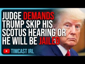 Judge DEMANDS Trump SKIP His SCOTUS Hearing Otherwise He Will Be JAILED In NY In Shocking Statement