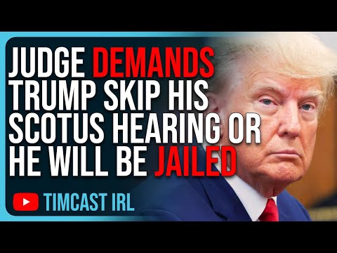 Judge DEMANDS Trump SKIP His SCOTUS Hearing Otherwise He Will Be JAILED