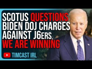 SCOTUS Questions Biden DOJ Charges Against J6ers, We Are WINNING