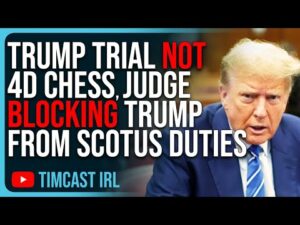 Trump Trial NOT 4D Chess, Lowly Judge BLOCKING Trump From Historic SCOTUS Duties
