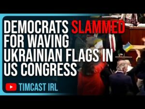 Democrats SLAMMED For Waving Ukrainian Flags In US Congress