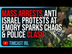 MASS ARRESTS, Anti Israel Protests At Emory SPARKS CHAOS &amp; Police Clash