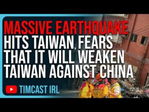 MASSIVE Earthquake Hits Taiwan, Fears That It Will WEAKEN Taiwan Against China