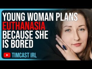Young Woman Plans EUTHANASIA Because She Is Bored, Society Is BROKEN