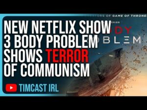 New Netflix Show 3 Body Problem Shows TERROR Of Communism, MUST SEE