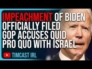 Impeachment Of Biden OFFICIALLY FILED, GOP Accuses Quid Pro Quo With Israel