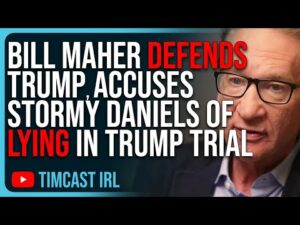 Bill Maher DEFENDS Trump, Accuses Stormy Daniels Of LYING In Trump Trial