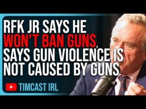 RFK Jr Says He WON'T Ban Guns, Says Gun Violence Is NOT Caused By Guns