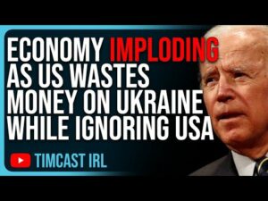 Economy IMPLODING As US Wastes Money On Ukraine While Ignoring The American People