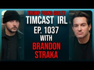 TRUMP FOUND GUILTY ON ALL COUNTS, Trial Was Rigged, Case Was FAKE w/Brandon Straka | Timcast IRL