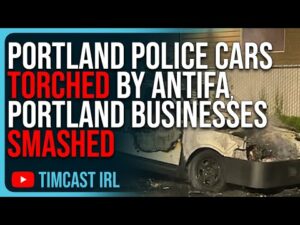 Portland Police Cars TORCHED By Antifa, Portland Businesses SMASHED On May Day