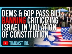 Dems &amp; GOP Pass Bill BANNING Criticizing Israel In OVERT VIOLATION Of Constitution