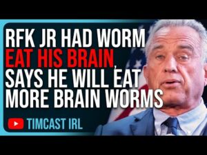 RFK Jr Had Worm EAT HIS BRAIN Then DIE, Says He Will Eat MORE Brain Worms, This Is Not A Joke