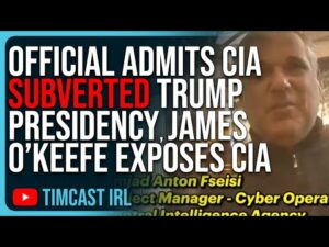 Official ADMITS CIA SUBVERTED Trump Presidency, James O’Keefe Releases BOMBSHELL Report