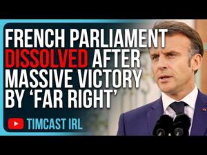 French Parliament DISSOLVED After Massive Victory By “Far Right” In EU Elections