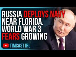 Russia DEPLOYS NAVY NEAR FLORIDA, World War 3 Fears Growing