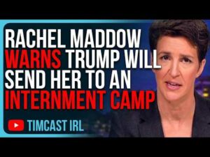 Rachel Maddow WARNS Trump Will Send Her To An INTERNMENT CAMP