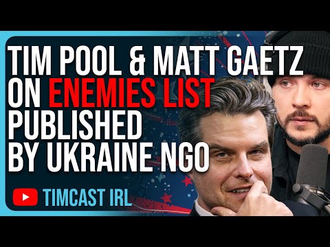 Tim Pool, Matt Gaetz On ENEMIES LIST Published By Ukraine NGO, GOP WINS