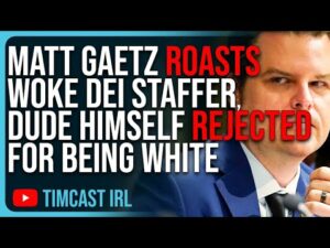 Matt Gaetz ROASTS Woke DEI Staffer, Dude Himself PASSED OVER For Being White