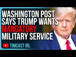 Washington Post Says Trump Wants MANDATORY Military, INSANE Fake News