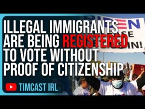 Illegal Immigrants Are Being REGISTERED TO VOTE Without Providing Proof Of Citizenship