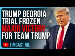 Trump Georgia Trial FROZEN, Major Victory For Team Trump