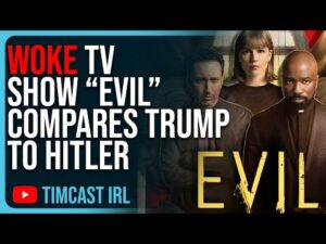 Woke TV Show “EVIL” Compares Trump To Hitler, Says Illegal Immigrants Are HIDING From Trump