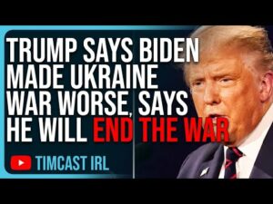 Trump Says Biden Made Ukraine War WORSE, Says He Will END The War