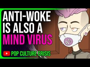 We Need to Talk About The Anti-Woke Mind Virus