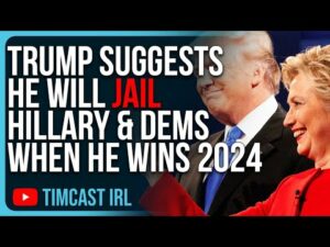 Trump Suggests He Will JAIL Hillary Clinton &amp; Democrats When He Wins 2024